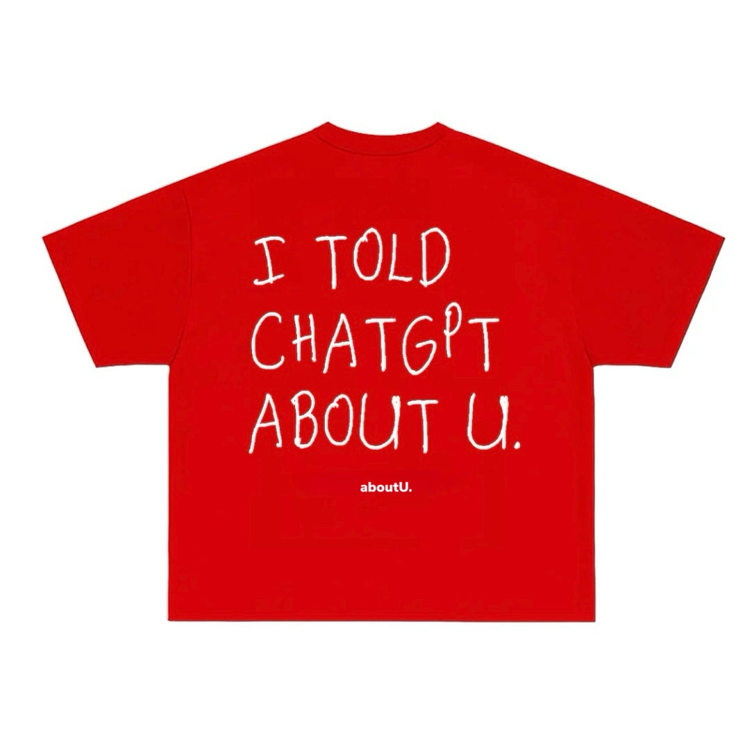 I TOLD CHATGPT ABOUT U.
