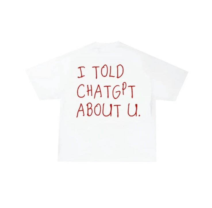 I TOLD CHATGPT ABOUT U